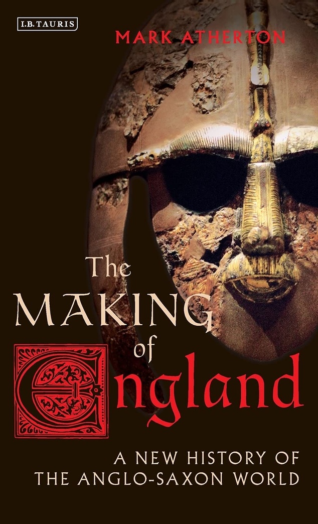 The Making of England: A New History of the Anglo-Saxon World (Library of Medieval Studies)