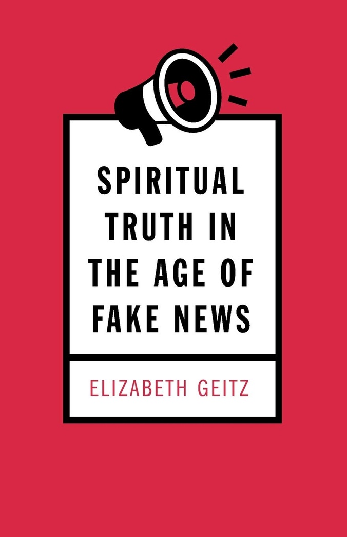 Spiritual Truth in the Age of Fake News