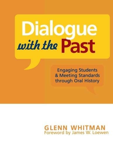Dialogue with the Past: Engaging Students and Meeting Standards through Oral History (American Association for State and Local History)