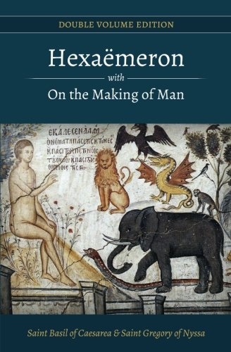 Hexaemeron with On the Making of Man (Basil of Caesarea, Gregory of Nyssa) (Double Volume Edition)