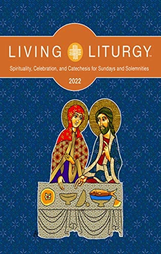 Living Liturgyâ¢: Spirituality, Celebration, and Catechesis for Sundays and Solemnities Year C (2022)