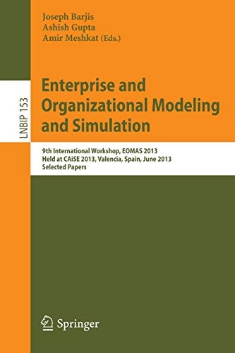 Enterprise and Organizational Modeling and Simulation: 9th International Workshop, EOMAS 2013, Held at CAiSE 2013, Valencia, Spain, June 17, 2013, ... in Business Information Processing (153))
