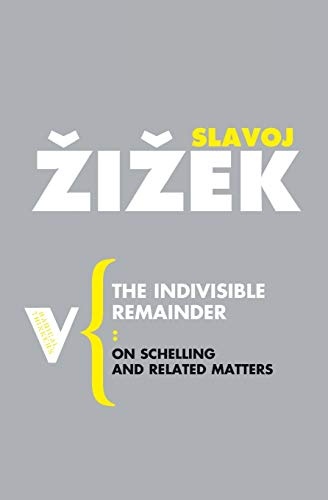 The Indivisible Remainder: On Schelling and Related Matters (Radical Thinkers)