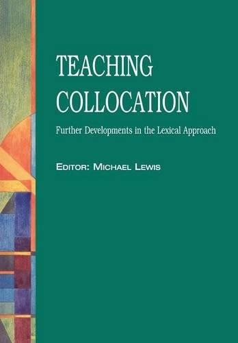 Teaching Collocation - Further Developments in the Lexical Approach