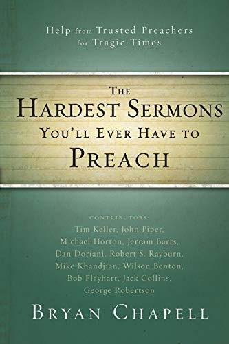 The Hardest Sermons You'll Ever Have to Preach: Help from Trusted Preachers for Tragic Times