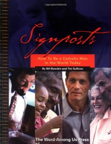 Signposts: How to be a Catholic Man in the World Today