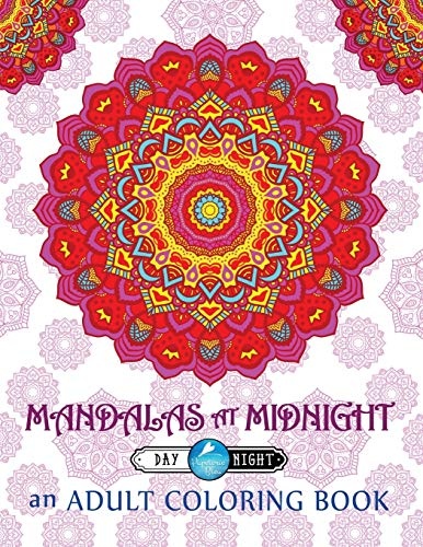 Mandalas at Midnight Adult Coloring Book: Day & Night Edition (Adult Coloring Book Mandala Series for Mindful Meditation Relaxation & Zen Color Therapy)
