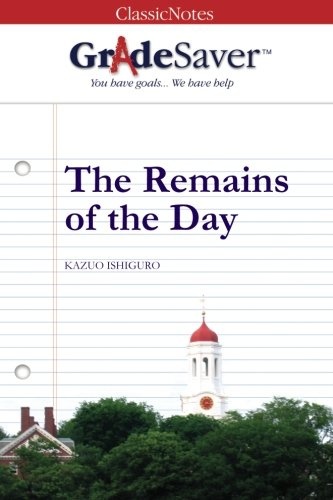 GradeSaver (TM) ClassicNotes The Remains of the Day: Study Guide