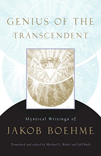 Genius of the Transcendent: Mystical Writings of Jakob Boehme