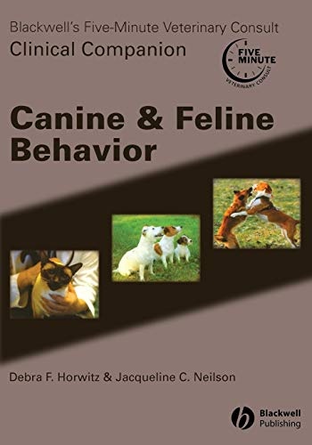 Blackwell's Five-Minute Veterinary Consult Clinical Companion: Canine and Feline Behavior