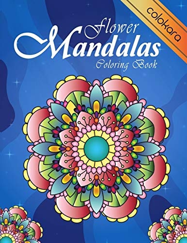 Flower Mandalas Coloring Book: An Adult Coloring Book for Beginners, Stress Relief and Relaxation