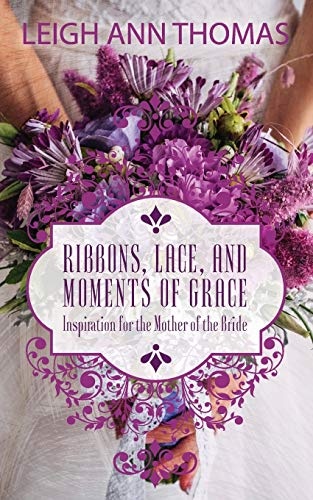 Ribbons, Lace and Moments of Grace: Inspiration for the Mother of the Bride