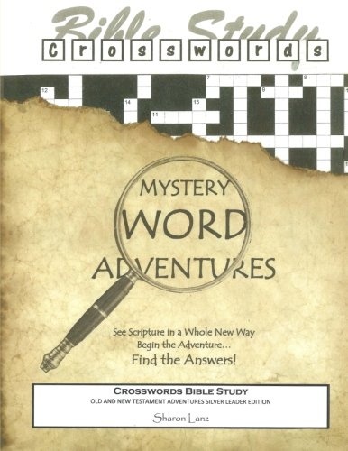 Crosswords Bible Study: Mystery Word Adventures - Old and New Testaments Leader Edition - Silver Edition