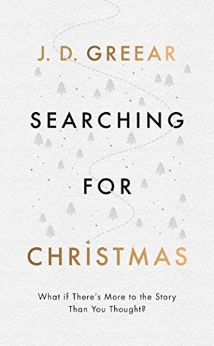 Searching for Christmas: What If There's More to the Story Than You Thought? (A Perfect Gift for Outreach and Evangelism)