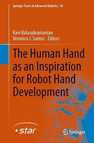 The Human Hand as an Inspiration for Robot Hand Development (Springer Tracts in Advanced Robotics (95))
