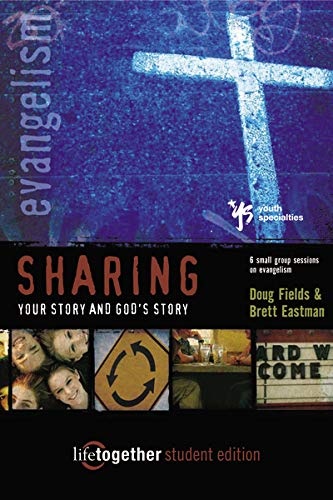 Sharing Your Story and God's Story--Student Edition: 6 Small Group Sessions on Evangelism (Life Together)