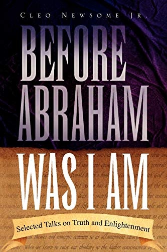 Before Abraham Was I Am:: Selected Talks on Truth and Enlightenment