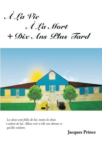 À La Vie À La Mort + Dix Ans Plus Tard (French Edition)