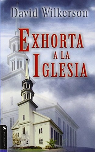 David Wilkerson exhorta a la iglesia (Spanish Edition)