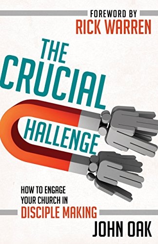 The Crucial Challenge: How to Engage Your Church in Disciple Making