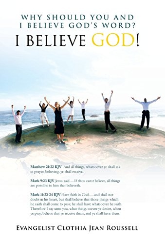 Why Should You And I Believe God's Word?: I BELIEVE GOD!