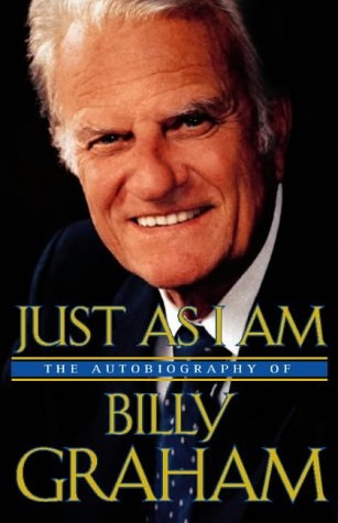 Just As I Am - The Autobiography Of Billy Graham