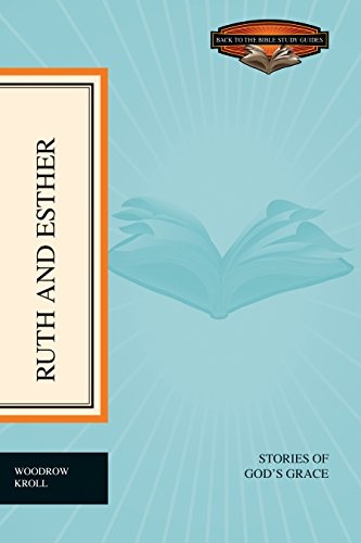 Ruth and Esther: Stories of God's Grace (Back to the Bible Study Guides)