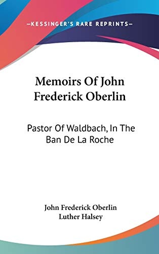 Memoirs Of John Frederick Oberlin: Pastor Of Waldbach, In The Ban De La Roche