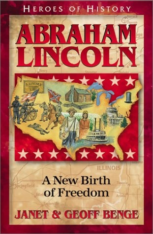 Abraham Lincoln: A New Birth of Freedom (Heroes of History)