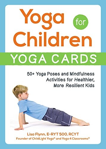Yoga for Children--Yoga Cards: 50+ Yoga Poses and Mindfulness Activities for Healthier, More Resilient Kids