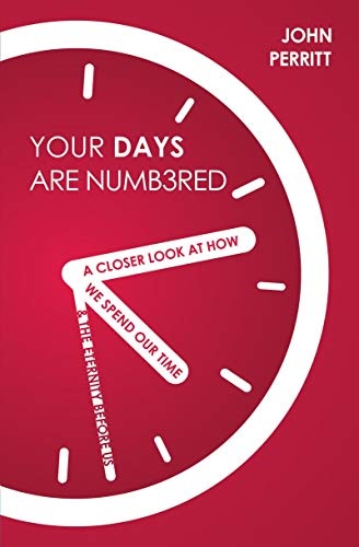Your Days Are Numbered: A Closer Look at How We Spend Our Time & the Eternity Before Us