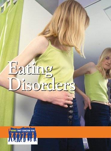 Eating Disorders (Issues that Concern You)