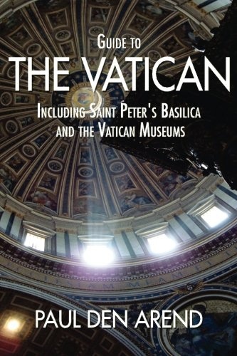 Guide to the Vatican: Including Saint Peterâs Basilica and the Vatican Museums