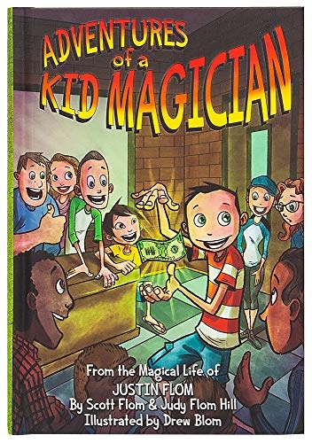 Adventures of a Kid Magician: From the Magical Life of Justin Flom