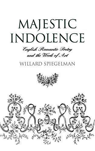 Majestic Indolence: English Romantic Poetry and the Work of Art