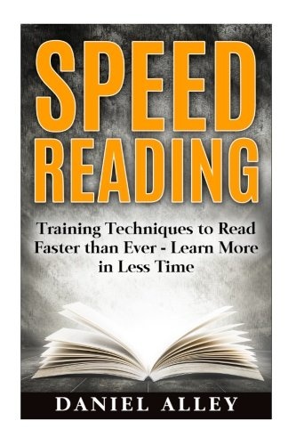 Speed Reading:: Training Techniques to Read Faster Than Ever - Learn More in Less Time (Speed Reading Guide, Reading Comprehension, Memory, Reading Speed)