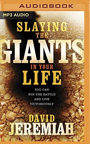 Slaying the Giants in Your Life: You Can Win the Battle and Live Victoriously by David Jeremiah [Audio CD]