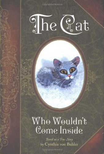 The Cat Who Wouldn't Come Inside: Based on A True Story