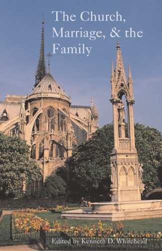 The Church, Marriage, and the Family (Proceedings of the Fellowship of Catholic Scholars Tenth Con)