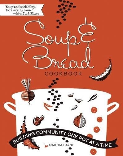 Soup and Bread Cookbook: Building Community One Pot at a Time