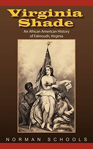 Virginia Shade: An African American History of Falmouth, Virginia