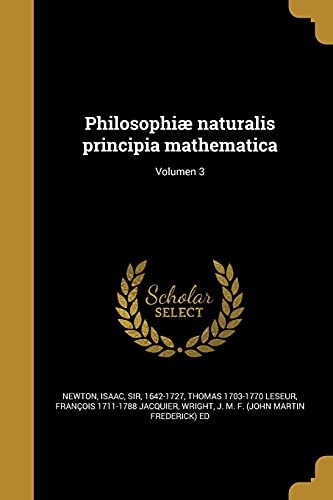 Philosophiae Naturalis Principia Mathematica; Volumen 3 (Latin Edition)