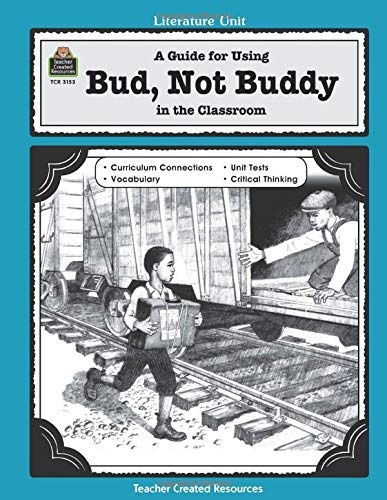 A Guide for Using Bud, Not Buddy in the Classroom (Literature Units)