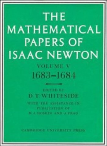 The Mathematical Papers of Isaac Newton: Volume 5, 1683â1684 (The Mathematical Papers of Sir Isaac Newton)