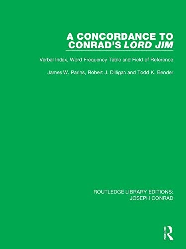 A Concordance to Conrad's Lord Jim: Verbal Index, Word Frequency Table and Field of Reference (Routledge Library Editions: Joseph Conrad)