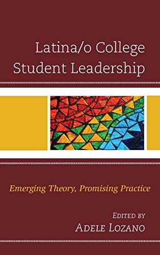 Latina/o College Student Leadership: Emerging Theory, Promising Practice