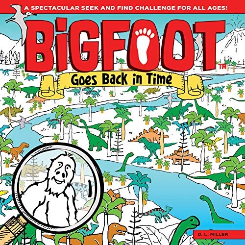 BigFoot Goes Back in Time: A Spectacular Seek and Find Challenge for All Ages! (Happy Fox Books) 10 Big 2-Page Visual Puzzle Panoramas with Dinosaurs, Vikings, a Moon Walk, & Over 500 Hidden Objects
