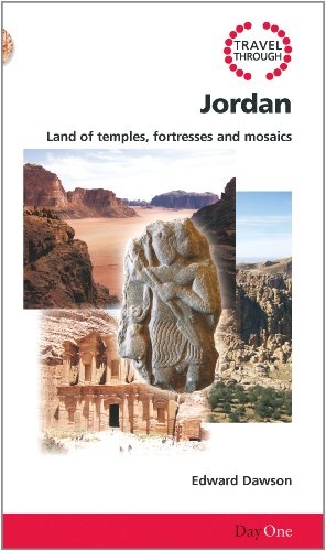 Travel Through Jordan: Land of Temples, Fortresses and Mosaics (Day One Travel Guides)