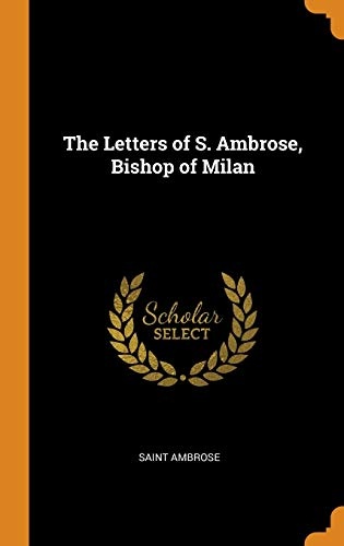 The Letters of S. Ambrose, Bishop of Milan