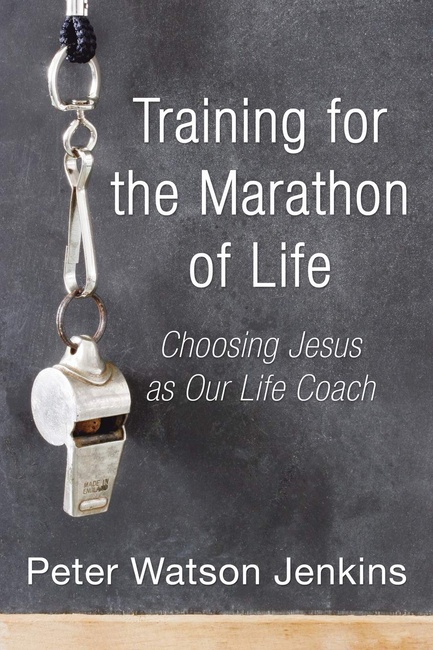 Training for the Marathon of Life: Choosing Jesus as Our Life Coach